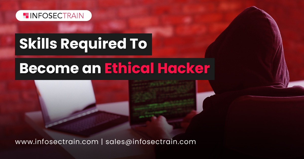 Skills Required To Become An Ethical Hacker Infosectrain