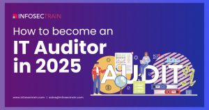 How to Become an IT Auditor in 2025?