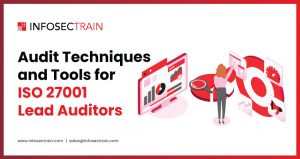 Audit Techniques and Tools for ISO 27001 Lead Auditors