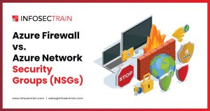 Azure Firewall vs. Azure Network Security Groups (NSGs)