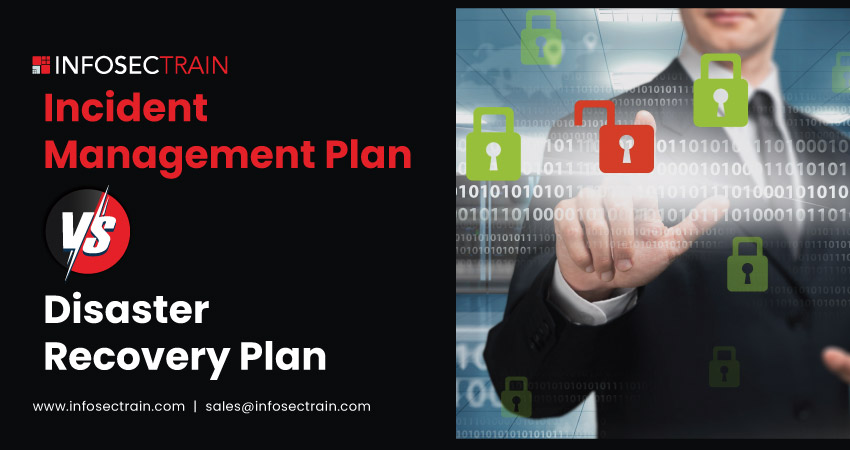 Incident Management Plan vs. Disaster Recovery Plan