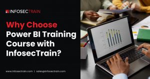 Why Choose Power BI Training Course with InfosecTrain?