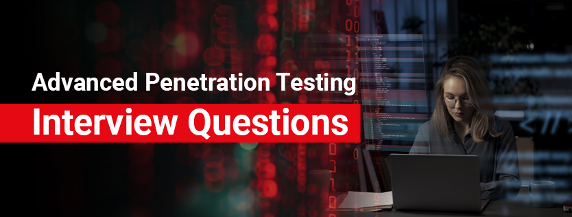 Advanced Penetration Testing Interview Questions