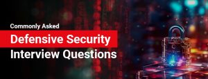 Commonly Asked Defensive Security Interview Questions