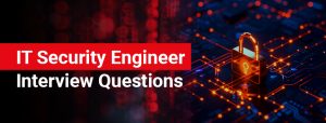 IT Security Engineer Interview Questions