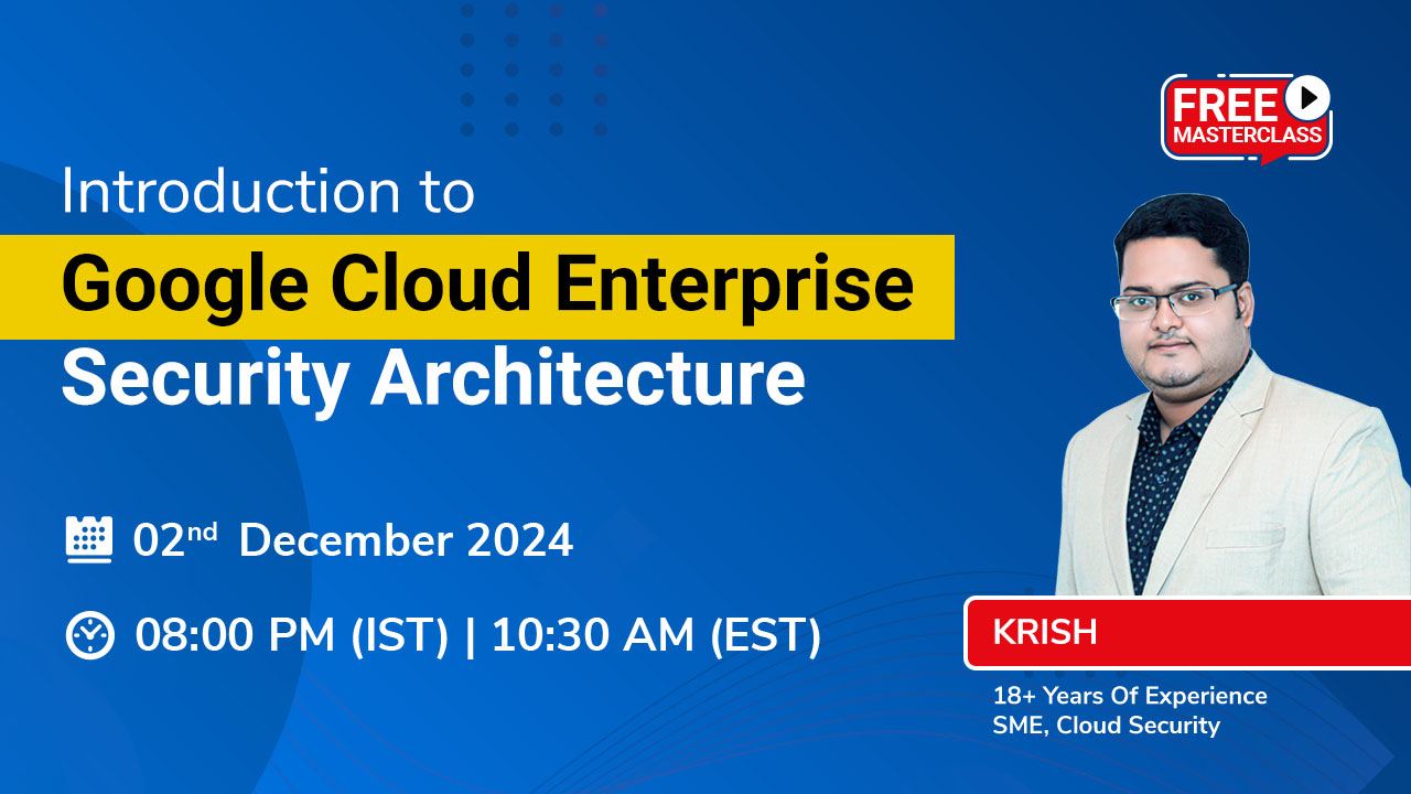 Introduction to Google Cloud Enterprise Security Architecture