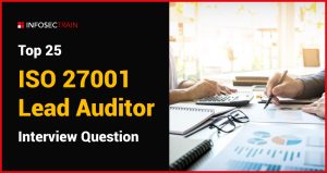 Top 25 ISO 27001 Lead Auditor Interview Question