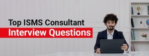 Top ISMS Consultant Interview Questions