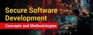 Secure Software Development Concepts and Methodologies