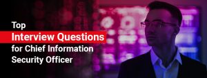 Top Interview Questions for Chief Information Security Officer