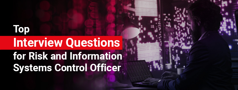 Top Interview Questions for Risk and Information Systems Control Officer