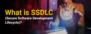 What is SSDLC (Secure Software Development Lifecycle)?