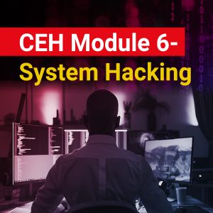 CEH Module 6- System Hacking