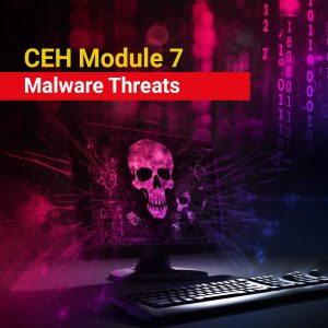 CEH Module 7: Malware Threats