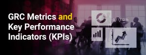 GRC Metrics and Key Performance Indicators (KPIs)