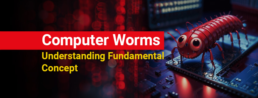 Computer Worms Understanding Fundamental Concept