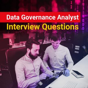 Data Governance Analyst Interview Questions