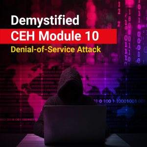 Demystified CEH Module 10: Denial-of-Service Attack