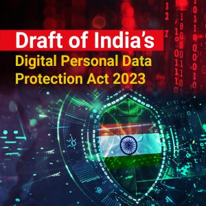 Draft of India’s Digital Personal Data Protection Act 2023