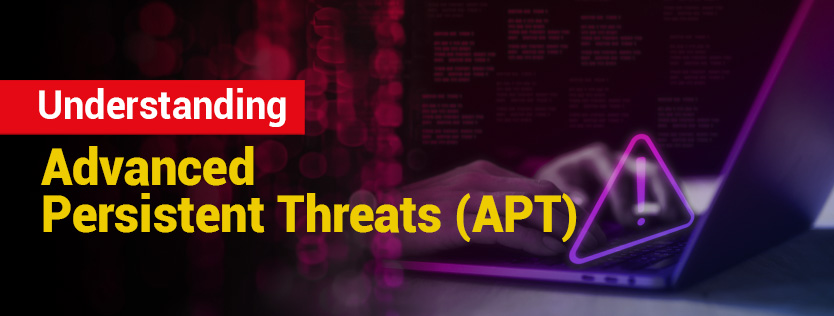 Understanding Advanced Persistent Threats 