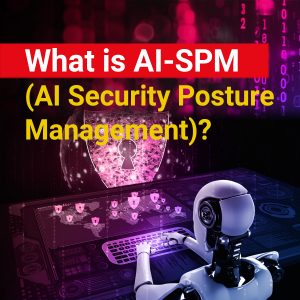 What is AI-SPM (AI Security Posture Management)?