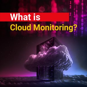 What is Cloud Monitoring?