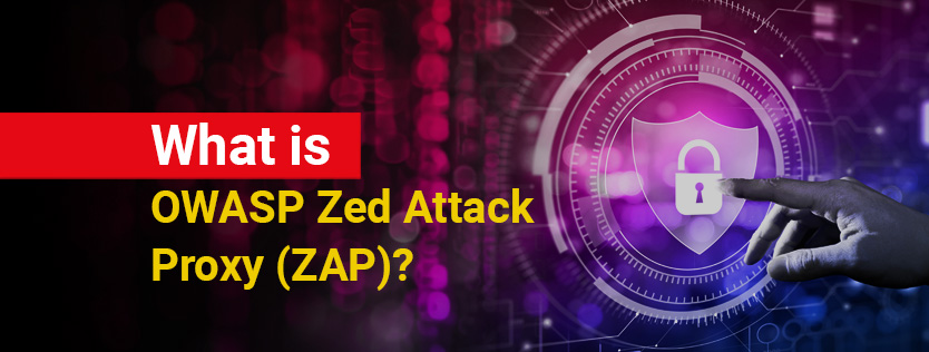 What is OWASP Zed Attack Proxy (ZAP)