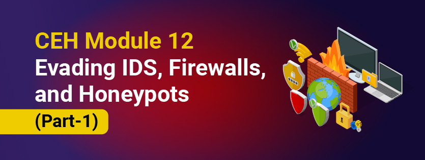 CEH Module 12: Evading IDS, Firewalls, and Honeypots