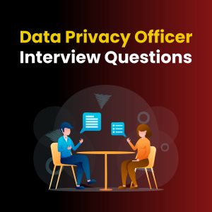 Data Privacy Officer Interview Questions