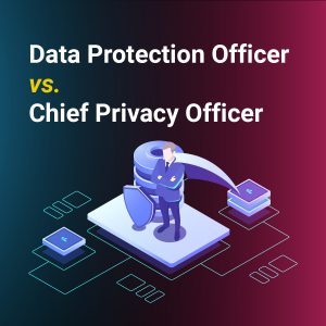 Data Protection Officer vs. Chief Privacy Officer