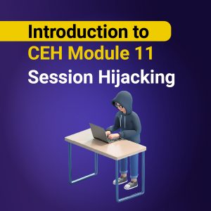 Introduction to CEH Module 11: Session Hijacking