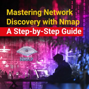 Mastering Network Discovery with Nmap: A Step-by-Step Guide