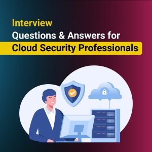 Top Interview Questions and Answers for Cloud Security Professionals