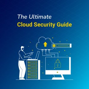 The Ultimate Cloud Security Guide