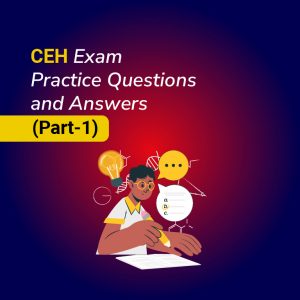 CEH Exam Practice Questions and Answers Part -1