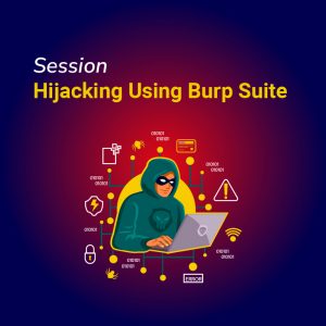 Session Hijacking Using Burp Suite
